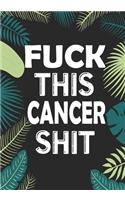 Fuck This Cancer Shit
