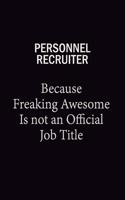 Personnel Recruiter Because Freaking Awesome Is Not An Official Job Title