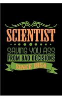 Scientist saving you ass from bad decisions. Since 1854
