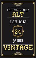 Ich Bin Nicht Alt Ich Bin 24 Jahre Vintage: Liniertes Journal / Notizbuch - Elegantes Und Lustiges Geschenk zum 24. Geburtstag - Lustige Und Praktische Alternative Zur Geburtstagskarte - Gebur