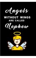 Angels without wings are called nephew: Notebook for the best nephew in the world