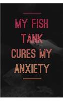 My Fish Tank Cures My Anxiety: Saltwater Aquarium Books for Anyone Who Loves Fish Tanks