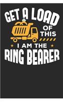 Get a Load of This I am the Ring Bearer: Lined Journal Lined Notebook 6x9 110 Pages Ruled