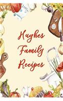 Hughes Family Recipes: Blank Recipe Book to Write In. Matte Soft Cover. Capture Heirloom Family and Loved Recipes