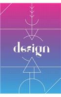 Design: Dot grid journal for designers to write in, draw, make art and templates, plan projects, and get creative - 6x9, 120 pages(8 Design)