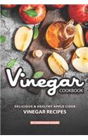 Vinegar Cookbook: Delicious & Healthy Apple Cider Vinegar Recipes