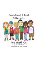 Sometimes I Feel Different...And That's OK.