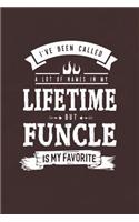 I 've Been Called A Lot Of Names In My Lifetime But Funcle Is My Favorite: Family life grandpa dad men father's day gift love marriage friendship parenting wedding divorce Memory dating Journal Blank Lined Note Book