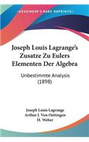 Joseph Louis Lagrange's Zusatze Zu Eulers Elementen Der Algebra