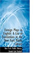 Foreign Plays in English: A List of Translations in the New York Public Library
