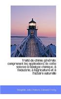 Trait de Chimie G N Rale: Comprenant Les Applications de Cette Science L'Analyse Chimique, L'In