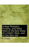 A Most Pleasant, Fruitful, and Witty Work of the Best State of a Public Weal, and of the New Isle