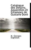 Catalogue Des Dessins, Aquarelles Et Estampes de Gustave Dore