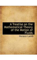 A Treatise on the Mathematical Theory of the Motion of Fluids