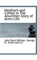 Hardtack and Coffee or the Anwritten Story of Armn Life