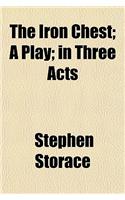 The Iron Chest; A Play; In Three Acts