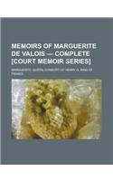 Memoirs of Marguerite de Valois - Complete [Court Memoir Series]