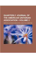 Quarterly Journal of the American Unitarian Association (Volume 2)