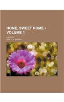 Home, Sweet Home (Volume 1); A Novel