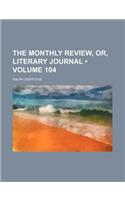 The Monthly Review, Or, Literary Journal (Volume 104): (English)