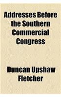 Addresses Before the Southern Commercial Congress