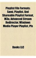 Playlist File Formats: Sami, Playlist, XML Shareable Playlist Format, M3u, Advanced Stream Redirector, Windows Media Player Playlist, Pls(English)