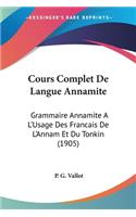 Cours Complet De Langue Annamite: Grammaire Annamite A L'Usage Des Francais De L'Annam Et Du Tonkin (1905)