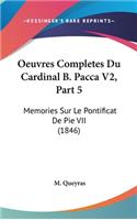 Oeuvres Completes Du Cardinal B. Pacca V2, Part 5