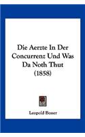 Die Aerzte In Der Concurrenz Und Was Da Noth Thut (1858)