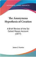 The Anonymous Hypothesis of Creation
