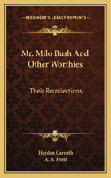 Mr. Milo Bush And Other Worthies