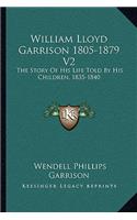 William Lloyd Garrison 1805-1879 V2
