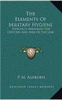 The Elements of Military Hygiene