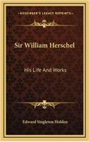 Sir William Herschel: His Life And Works(English)