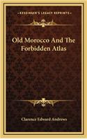 Old Morocco And The Forbidden Atlas