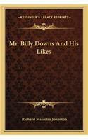 Mr. Billy Downs and His Likes