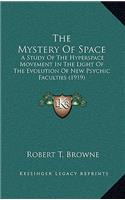 The Mystery of Space: A Study of the Hyperspace Movement in the Light of the Evolution of New Psychic Faculties (1919)