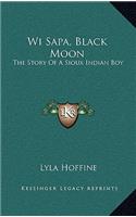 Wi Sapa, Black Moon