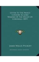 Letter to the Prince Consort as Lord Warden of the Duchy of Cornwall (1857)