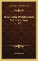 Meaning of Rationalism and Other Essays (1905)