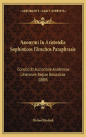 Anonymi In Aristotelis Sophisticos Elenchos Paraphrasis