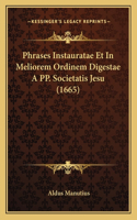 Phrases Instauratae Et In Meliorem Ordinem Digestae A PP. Societatis Jesu (1665)