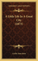A Little Life In A Great City (1873): (English)