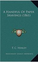 A Handful Of Paper Shavings (1861)