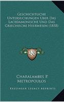 Geschichtliche Untersuchungen Uber Das Lacedamonische Und Das Griechische Heerwesen (1858)