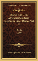 Blatter Aus Dem Africanischen Reise-Tagebuche Einer Dame, Part 2