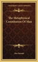 The Metaphysical Constitution Of Man