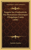 Enquete Sur L'Authenticite Des Phenomenes Electriques D'Angelique Cottin (1846): (French)