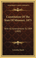 Constitution Of The State Of Missouri, 1875