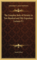 The Complete Body of Divinity in Two Hundred and Fifty Expository Lectures V1
